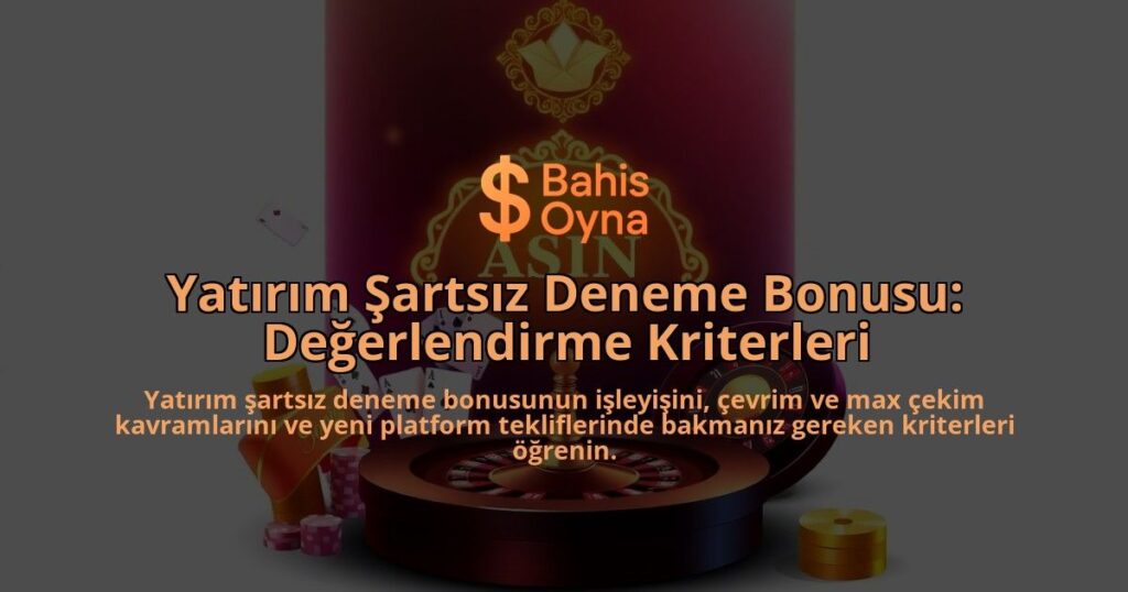 Yatirim-Sartsiz-Deneme-Bonusu-Degerlendirme-Kriterleri-overlay-1788166716.jpg