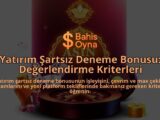 Yatirim-Sartsiz-Deneme-Bonusu-Degerlendirme-Kriterleri-overlay-1788166716.jpg