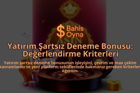 Yatirim-Sartsiz-Deneme-Bonusu-Degerlendirme-Kriterleri-overlay-1788166716.jpg