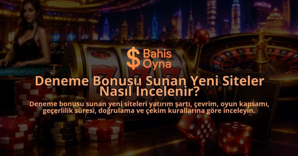 Deneme-Bonusu-Sunan-Yeni-Siteler-Nasil-Incelenir-overlay-1789749399.jpg