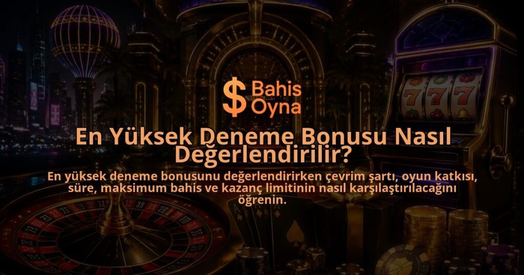 En-Yuksek-Deneme-Bonusu-Nasil-Degerlendirilir-overlay-1789768819.jpg