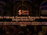 En-Yuksek-Deneme-Bonusu-Nasil-Degerlendirilir-overlay-1789768819.jpg
